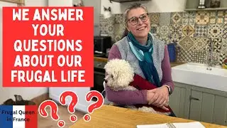 We answer your questions about our frugal life. Q&A  #questions #frugal #france