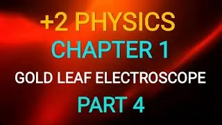 CLASS 12 PHYSICS CHAPTER 1 ELECRTRIC CHARGES & FIELDS /GOLD LEAF ELECTROSCOPE / SIMPLE PHYSICS