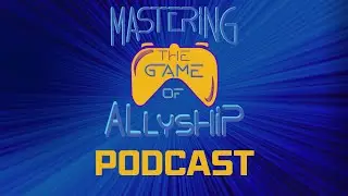 Mastering the Game of Allyship Podcast Episode 3- MakeWith's Aria Joughin
