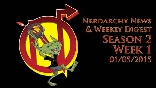 1/4/2015 Nerdarchy's Nerd News and Weekly Digest Blog, YouTube, and Other Nerdy Goings Ons