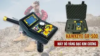 [Test Thực Tế] Máy Dò Vàng Bạc Kim Cương HAWKEYE GR 500