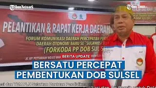 Forkoda PP DOB Sulsel Resmi Terbentuk, Siapkan Draf 7 Wilayah Pemekaran