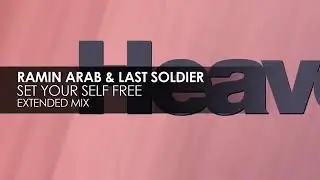 Last Soldier & Ramin Arab - Set Your Self Free [HEAVENSGATE (BLACK HOLE)]