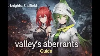 Valley's Aberrants Best Route For Aurylene Crystal | Valley's Aberrant 【Arknights Endfield】