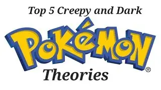 Top 5 Creepy and Dark Pokemon Theories Part 2