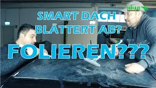 Smart Forfour Dach bl&auml;ttert ab? Ist Folierung eine L&ouml;sung? Erkl&auml;rungsvideo - Kiwi Werbetechnik