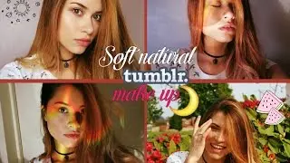 SOFT NATURAL MAKEUP | INSPIRED TUMBLR GIRL