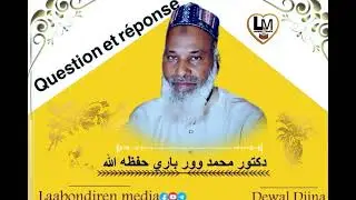 دكتور محمد وور باري حفظه الله important question et r&eacute;ponse