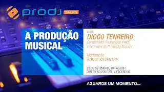 ProDJ Talks - A Produ&ccedil;&atilde;o Musical