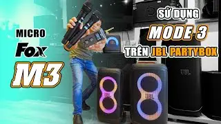 Micro FOX M3 hát trên dòng loa JBL PARTYBOX 520 & 320 Cực hay !!!