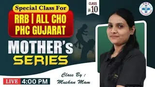 Mother's Series || RRB| ALL CHO | PHC GUJARAT || Class -10 || Class By : Ms. Muskan Mam