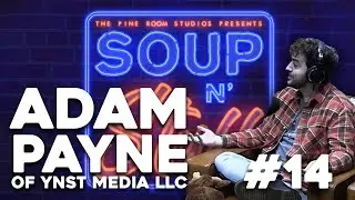 Soup N' Stuff - Ep.14 | ADAM PAYNE of YNST MEDIA
