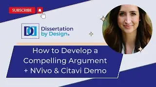 How to Develop a Compelling Argument + NVivo & Citavi Demo