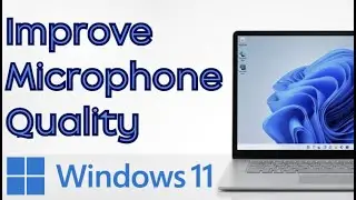 How to Improve Microphone Quality on Windows 11 (2026 Guide)