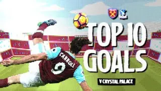 Payet's Worldie, Carroll's Bicycle Kick & MANY MORE!! ⚒️ | West Ham's Top 10 Goals v Crystal Palace