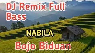 DJ Remix Full Bass-NABILA-Bojo biduan(Official Music)