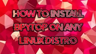 How To Install bpytop On Any Linux Distro