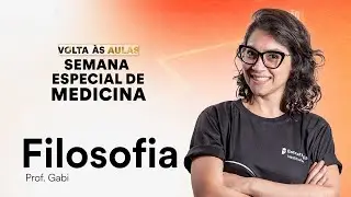Semana Especial de Medicina - Filosofia - Gabi Garcia