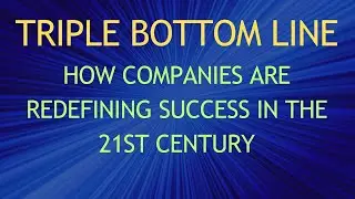 Triple Bottom Line: How Companies Are Redefining Success in the 21st Century