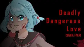 Faeri - Deadly Dangerous Love