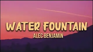Alec Benjamin - (lyrics)Water Fountain