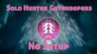 Solo Gatekeepers on Hunter(No ammo farm or Devour)