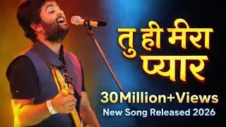 Tu Hi Mera Pyar ❤️ | New Hindi Romantic Song 2026 | Arijit Singh  | 30 Million+ Views