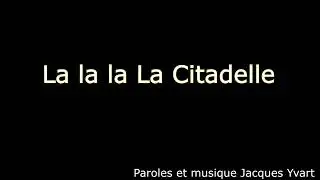 La la la La Citadelle