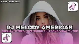 DJ MELODY AMERICAN DREAM X STEREO LOVE BOOTLEG JEDAG JEDUG VIRAL TIKTOK YANG KALIAN CARI CARI!!
