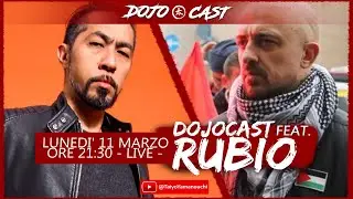 RUBIO su DOJOCAST - lunedi 11 ore 21:30