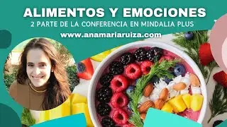 Conferencia Mindalia Plus. Alimentos que producen alegr&iacute;a, ansiedad o depresi&oacute;n: Psic&oacute;loga Ana Ruiza