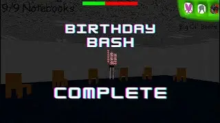Birthday Bash Complete (Baldi's Basics 1 Year Birthday Bash)
