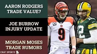 NFL Trade Rumors On Morgan Moses, Aaron Rodgers Trade Value + Joe Burrow Injury Update