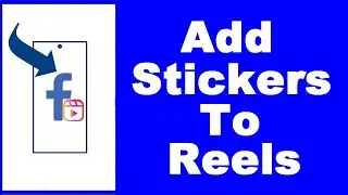 How to Add Stickers to Facebook Reels (UPDATED)
