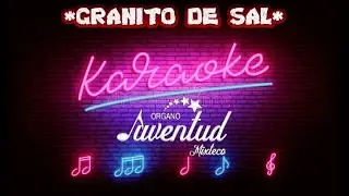GRANITO DE SAL (KARAOKE) ÓRGANO JUVENTUD MIXTECO