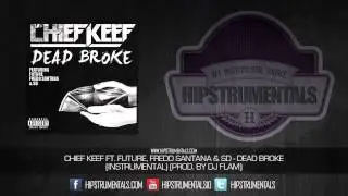 Chief Keef Ft. Future, Fredo Santana & SD - Dead Broke [Instrumental] + DOWNLOAD LINK