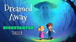 Dreamed Away Kickstarter - Cinematic Trailer