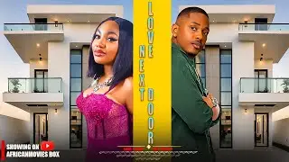 LOVE NEXT DOOR - ANGEL UNIGWE, SHUA MARTINS - Nigerian Movies 2026 Full Movies