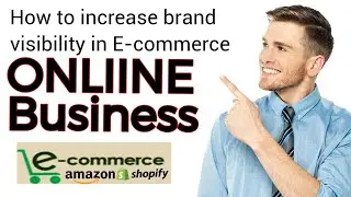 E-Commerce || How to increase brand visibility in E-Commerce || #ecommercetips