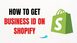How to Get Business ID on Shopify &ndash; Full Guide