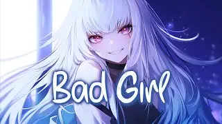「Nightcore」 Bad Girl - Daya ♡ (Lyrics)