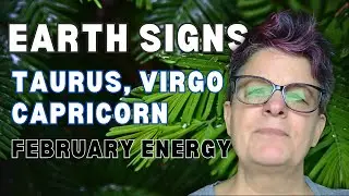 Earth Signs February Tarot Reading