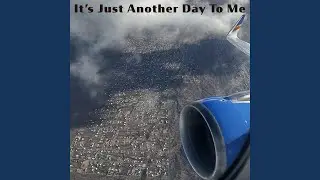 It’s Just Another Day To Me (feat. Christopher Sopher)