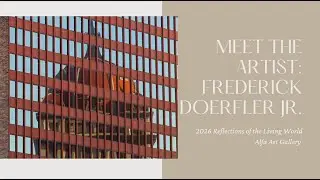 Alfa Art Gallery - Meet the Artist: Frederick Doerfler Jr. - 2026 Reflections of the Living World