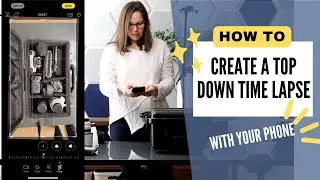 How to Creative Top Down Time Lapse Videos With Your Phone