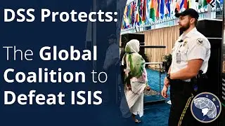 DSS Protects The Global Coalition to Defeat ISIS