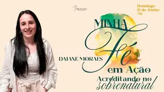 LIVE  I MINHA F&Eacute; EM A&Ccedil;&Atilde;O -  DAIANE MORAES