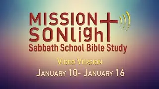 January 10 - January 17 MS Sabbath School Bible Study Q1 2026 Week 3