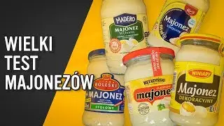 🏆 WIELKI TEST MAJONEZÓW - Winiary, Kętrzyński, Madero z Biedronki, Kania z Lidla, Roleski