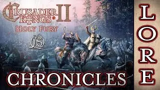 [LORE] Crusader Kings 2: Holy Fury - LORESWORN CHRONICLES - Introduction